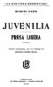 [Gutenberg 41575] • Juvenilla; Prosa ligera